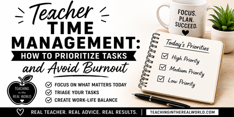 Teacher Time Management: How to Prioritize Tasks & Avoid Burnout